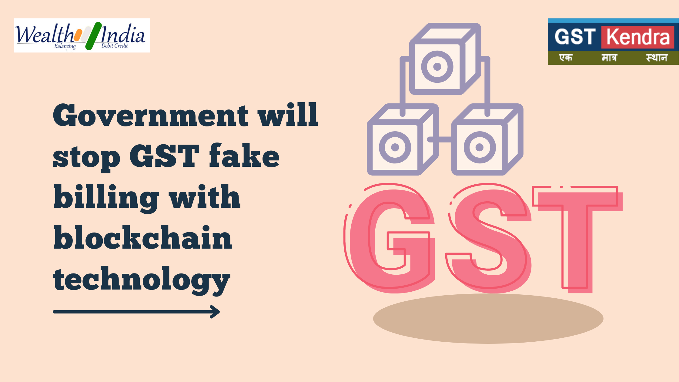Govt will stop gst fake billing with blockchain technology