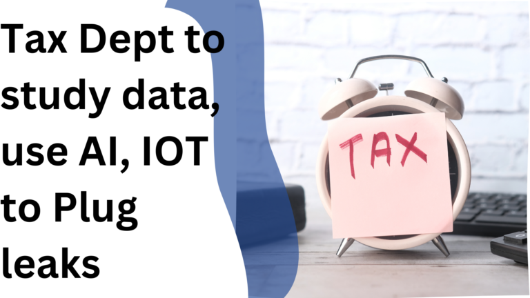 Tax Dept to Study data,Uses AI, IOT