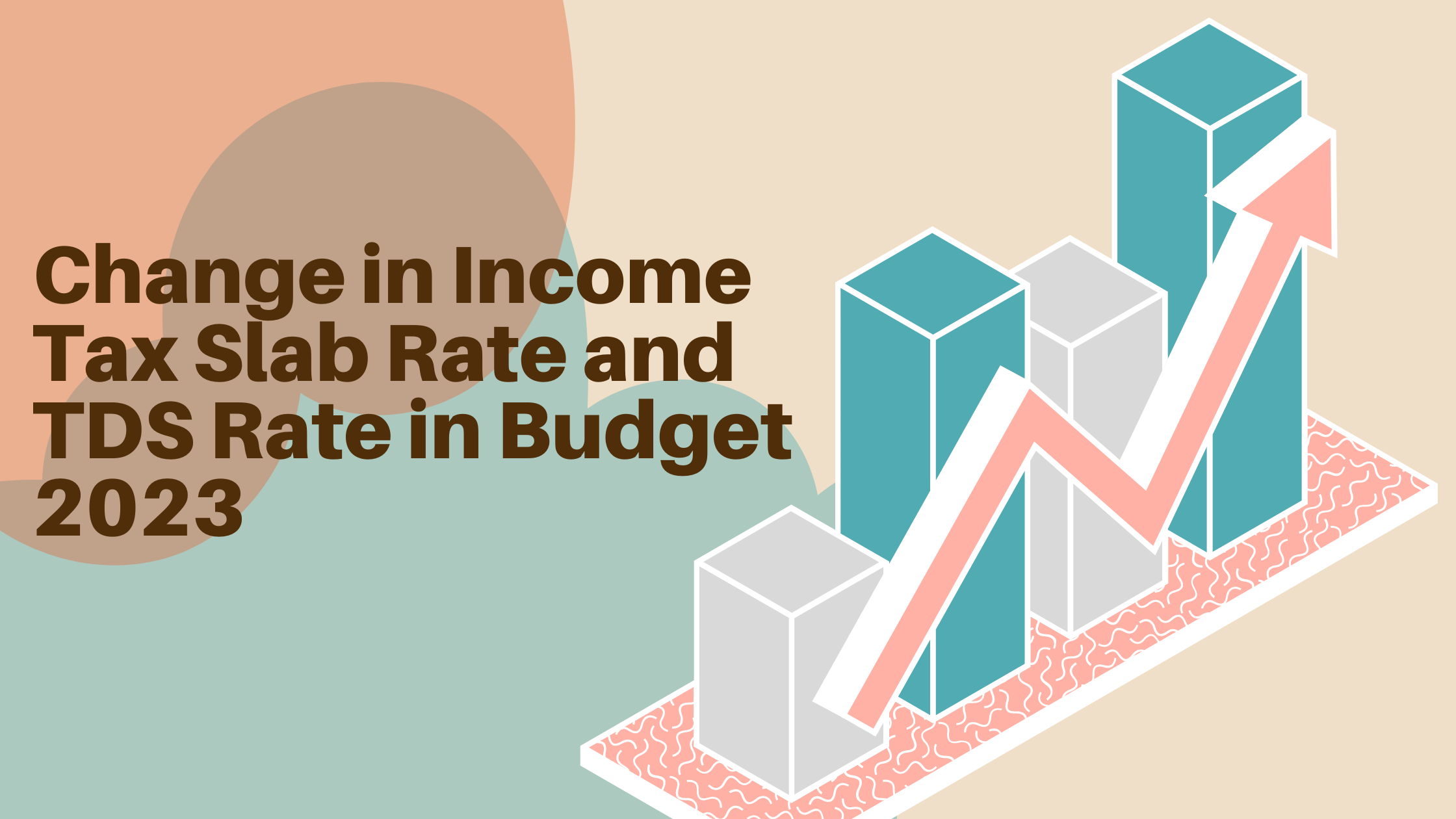 Change in Income Tax Slab Rate and TDS Rate