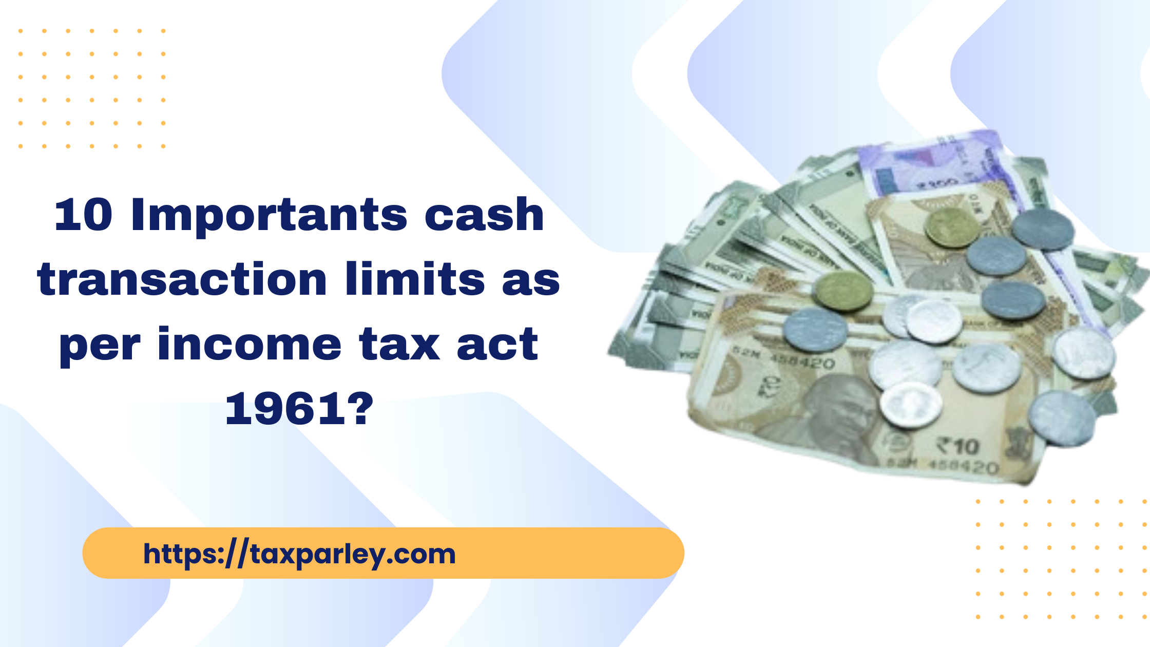 10 Importants cash transaction limits as per income tax act 1961?